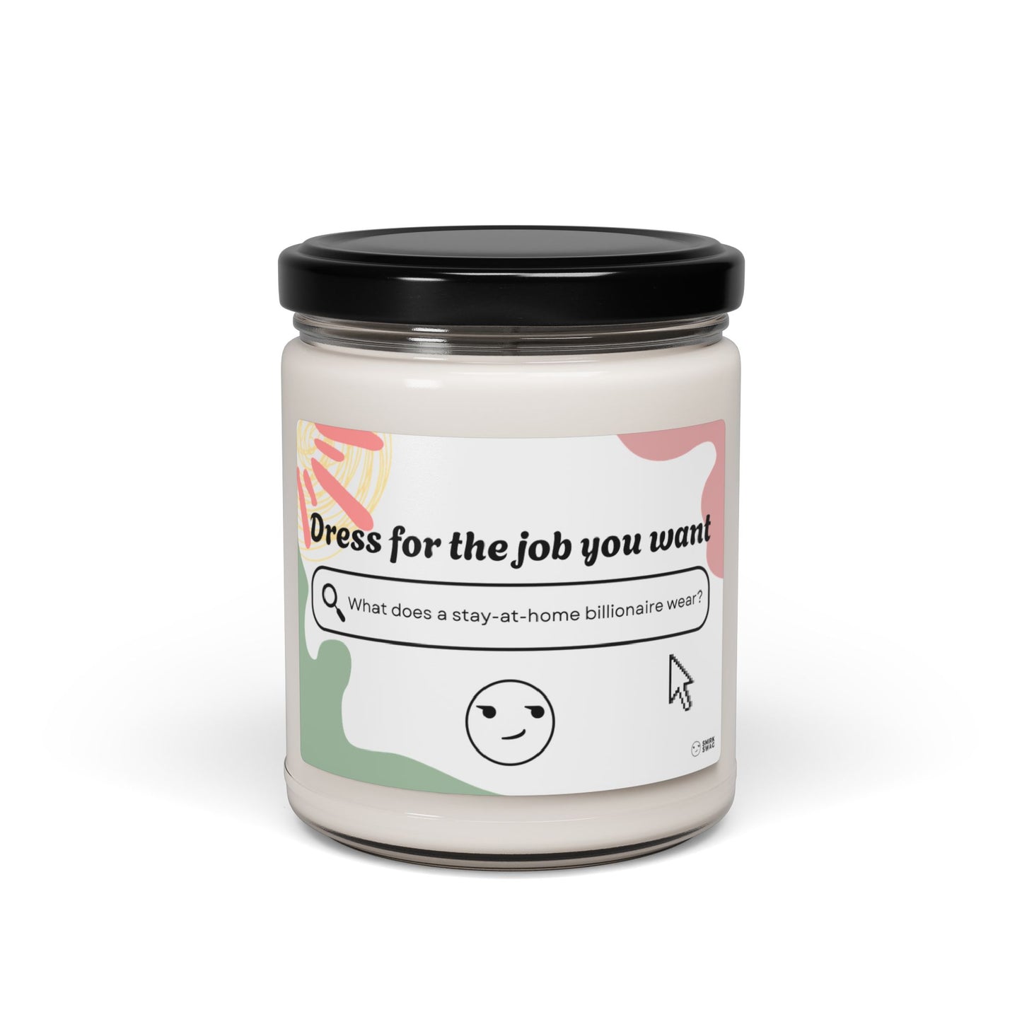 "Dress For The Job You Want" Smirk Scented Soy Candle, 9oz